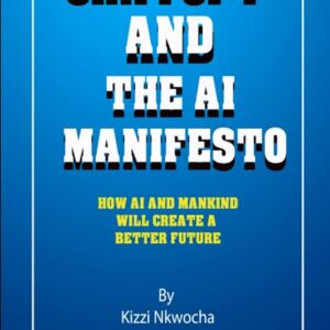 ChatGPT And The AI Manifesto: How AI and mankind will create a better future